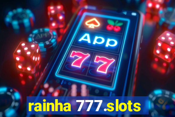 rainha 777.slots